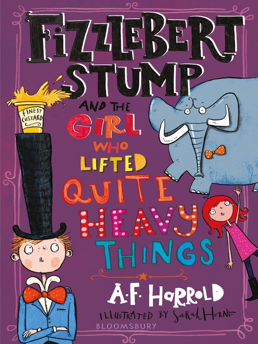 Title details for Fizzlebert Stump and the Girl Who Lifted Quite Heavy Things by A.F. Harrold - Available